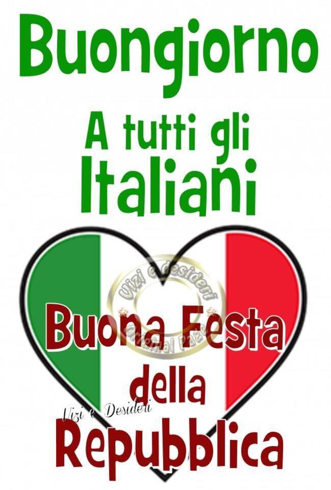 Buongiorno a tutti gli italiani Buona Festa della Repubblica